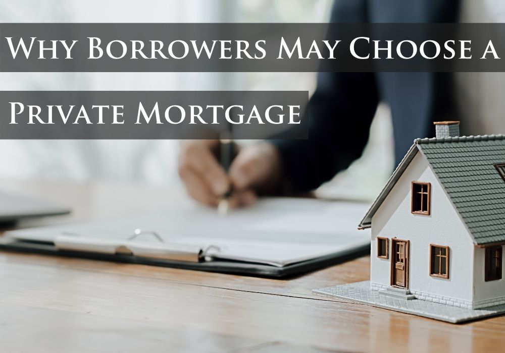 Why Borrowers May Choose a Private Mortgage in GTA, ON